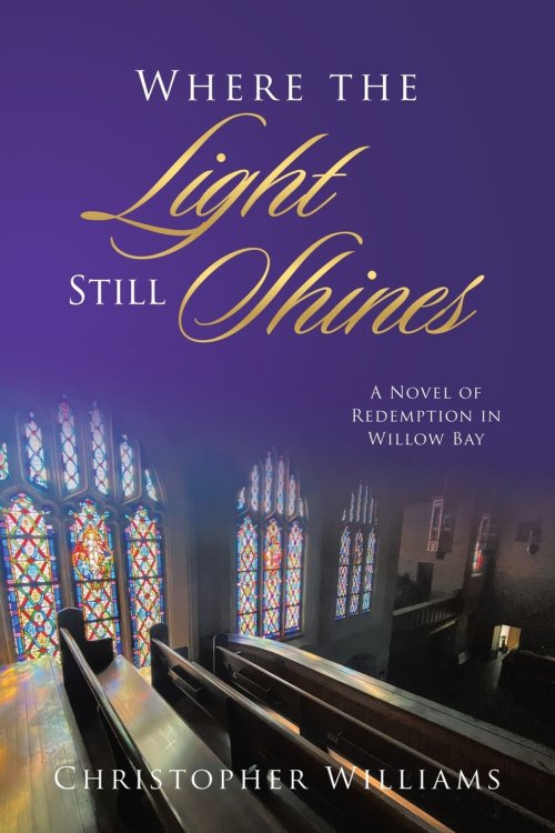 Where the Light Still Shines: A Novel of Redemption in Willow Bay