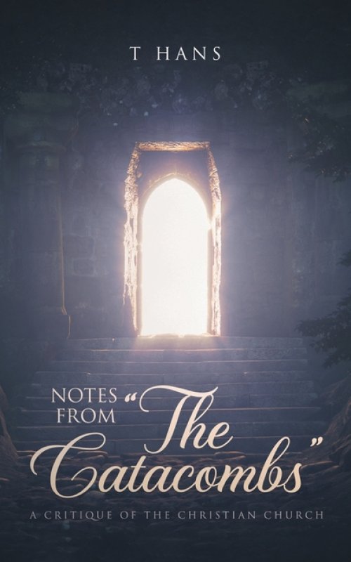 Notes From "The Catacombs": A Critique of the Christian Church