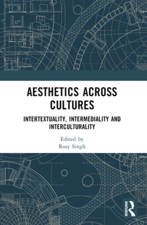 Aesthetics across Cultures: Intertextuality, Intermediality and Interculturality