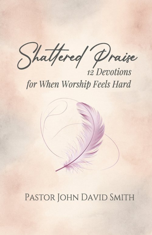 Shattered Praise: 12 Devotions for When Worship Feels Hard
