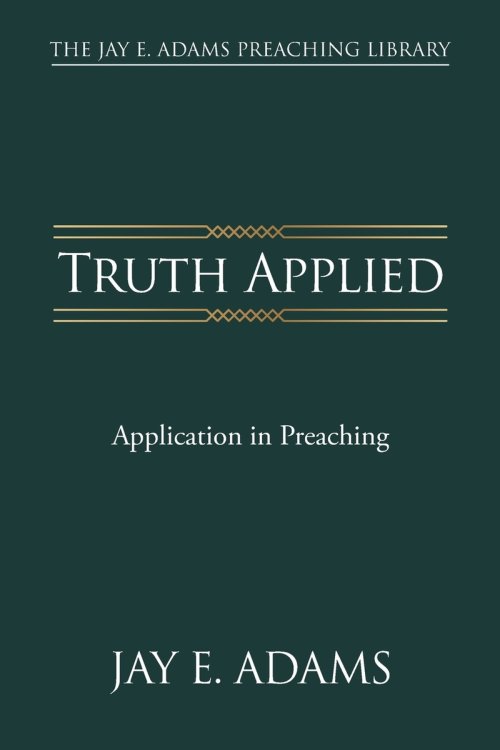 Truth Applied: Application in Preaching