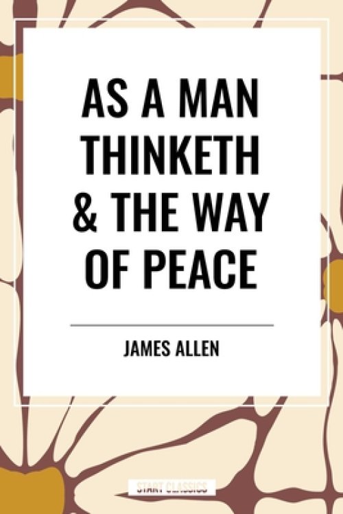 As a Man Thinketh & the Way of Peace