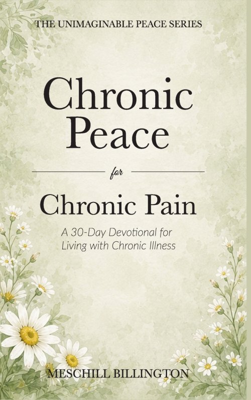 Chronic Peace for Chronic Pain: A 30-Day Devotional for Living with Chronic Illness