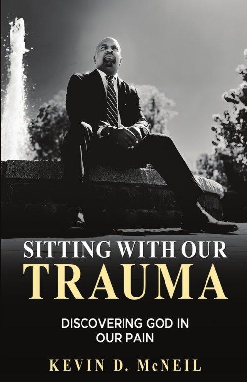Sitting With Our Trauma: Discovering God in Our Pain
