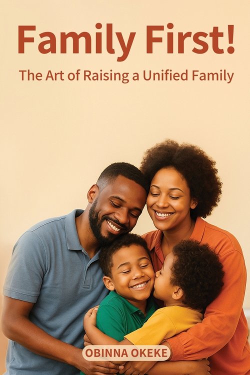 Family First: The Art of Raising a Unified Family