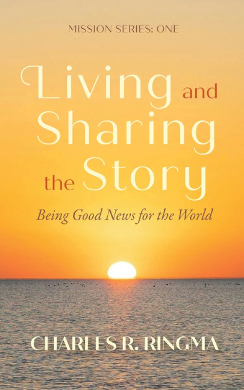 Living and Sharing the Story: Being Good News for the World