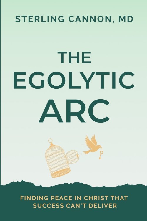 The Egolytic Arc: Finding Peace in Christ that Success Can't Deliver