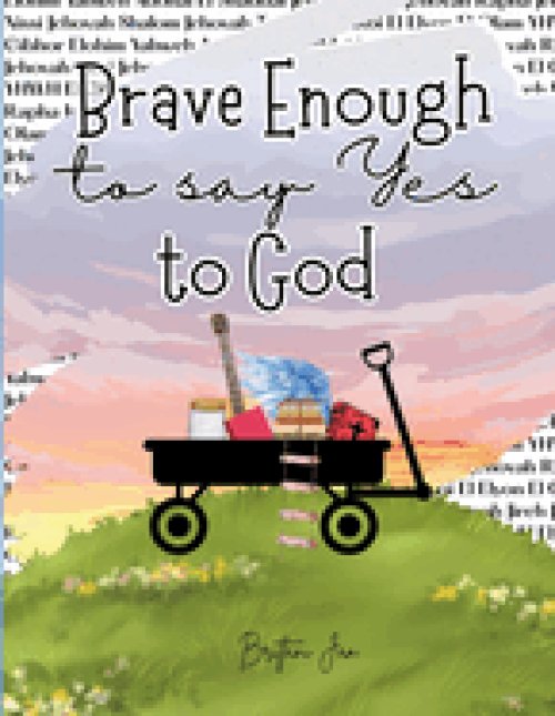 Brave Enough to Say Yes to God