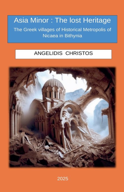 Asia Minor: The Lost Heritage           The Greek villages of Historical Metropolis of Nicaea in Bithynia