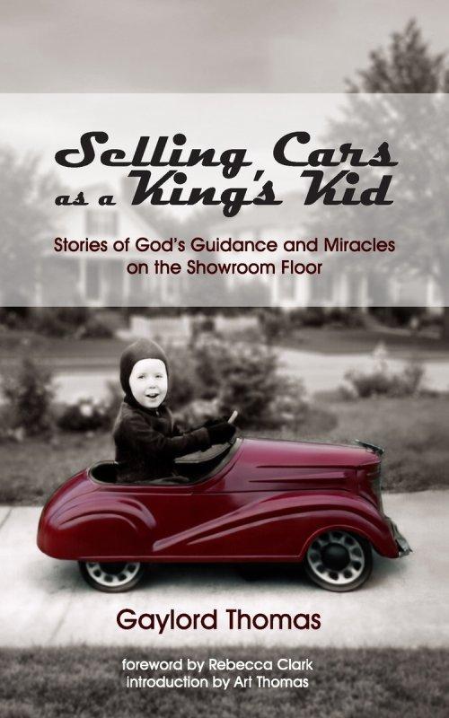 Selling Cars as a King's Kid: Stories of God's Guidance and Miracles on the Showroom Floor