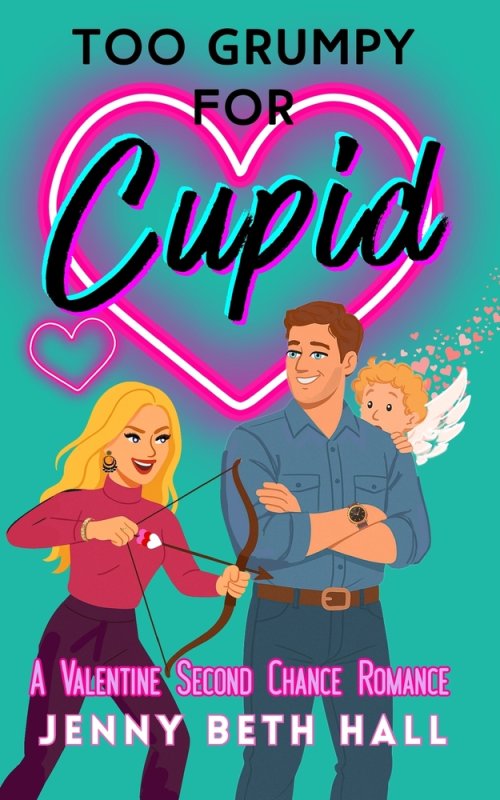 Too Grumpy for Cupid: A Valentine Second Chance Romance