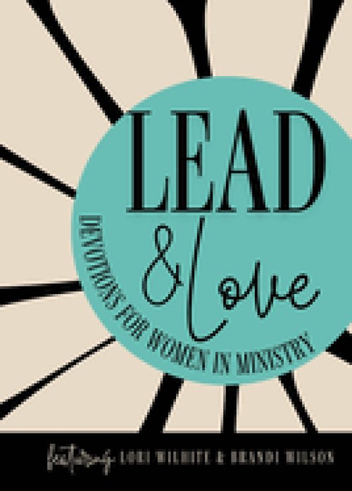 Lead and Love: Devotions for Women in Ministry