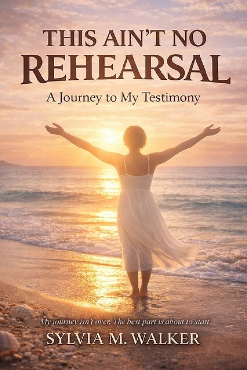 This Ain't No Rehearsal: A Journey to My Testimony