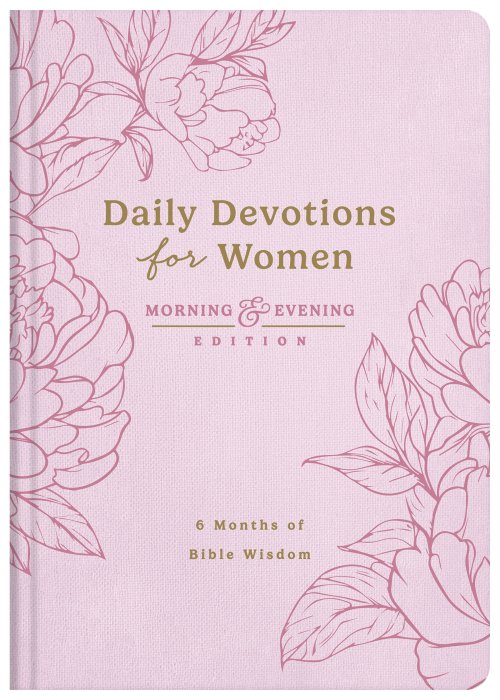 Daily Devotions for Women Morning and Evening Edition