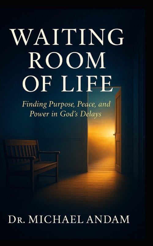 Waiting Room  of Life:  Finding Purpose, Peace, and Power in God's Delays.