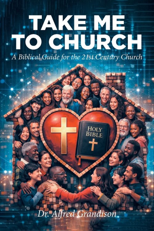Take Me to Church: A Biblical Guide for the 21st Century Church