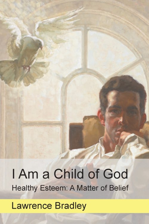 I Am a Child of God: Healthy-Esteem: A Matter of Belief