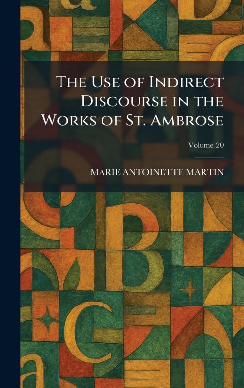 The Use of Indirect Discourse in the Works of St. Ambrose