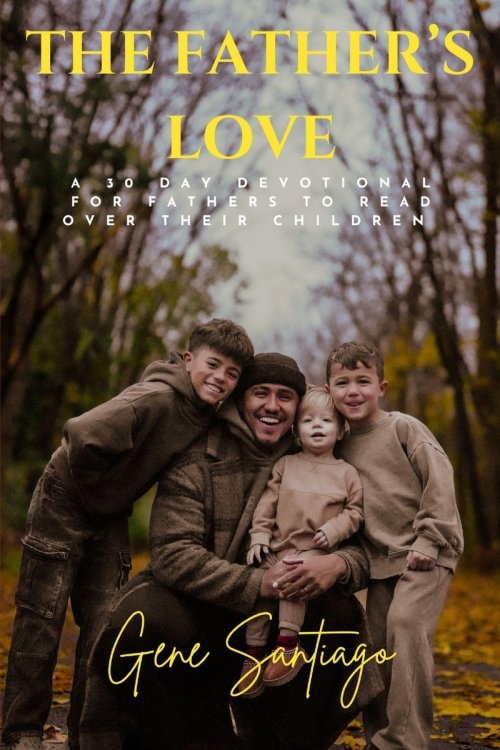 The Father's Love: A 30- Day Devotional for Fathers to Read Over Their Children