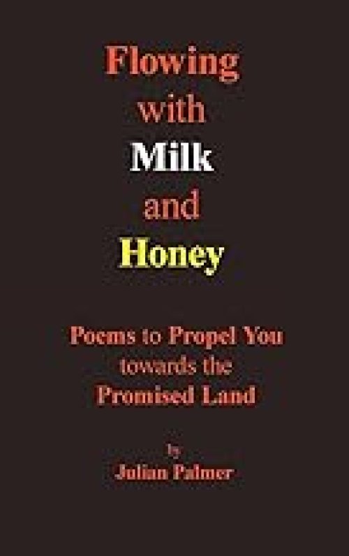 Flowing with Milk and Honey: Poems to Propel You towards the Promised Land