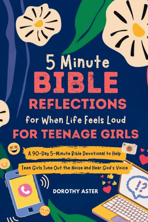 5 Minute Bible Reflections for When Life Feels Loud - For Teenage Girls