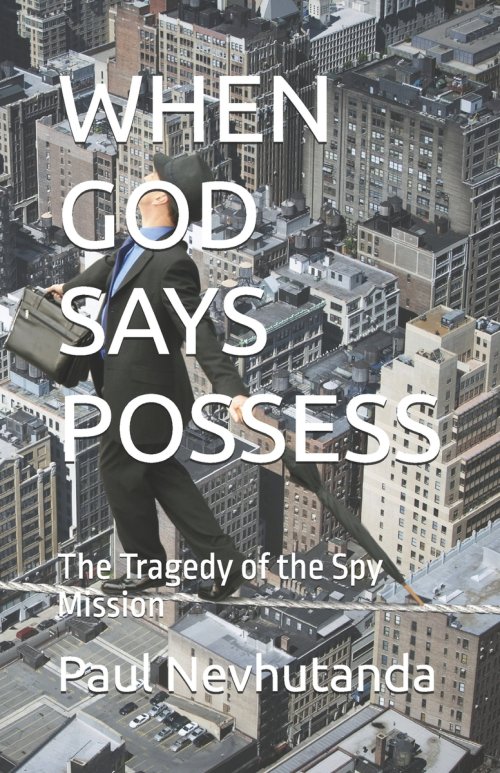WHEN GOD SAYS POSSESS: The Tragedy of the Spy Mission