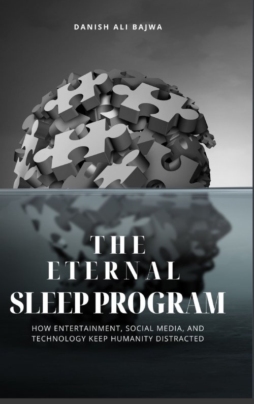 The Eternal Sleep Program: How Entertainment, Social Media, and Technology Keep Humanity Distracted