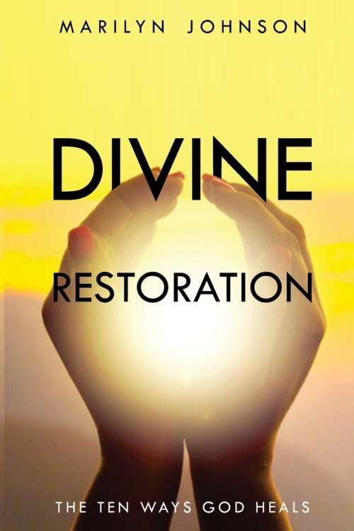 Divine Restoration: The Ten Ways God Heals