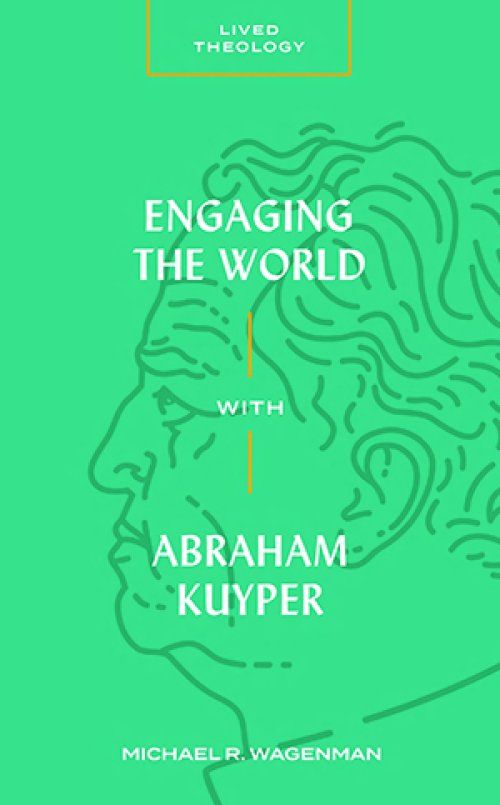 Engaging the World with Abraham Kuyper ()