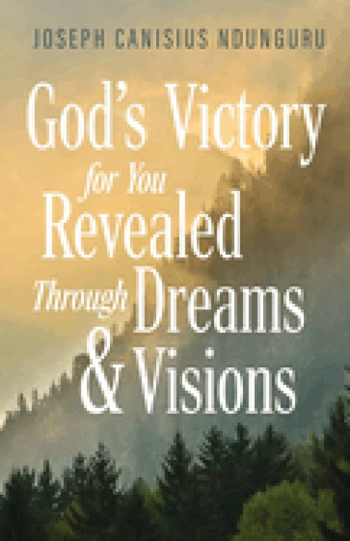 God's Victory for You: Revealed Through Dreams & Visions