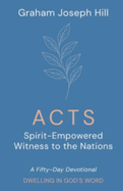 Acts: Spirit-Empowered Witness to the Nations: A Fifty-Day Devotional