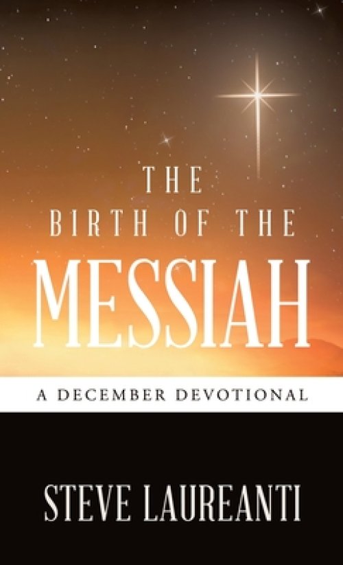 The Birth of the Messiah: A December Devotional
