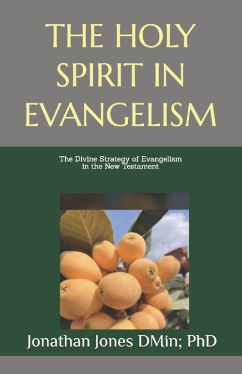 THE HOLY SPIRIT IN EVANGELISM: The Divine Strategy of Evangelism in the New Testament