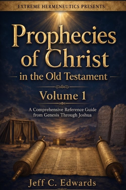 Prophecies of Christ in the Old Testament Volume 1: A Comprehensive Reference Guide from Genesis Through Joshua