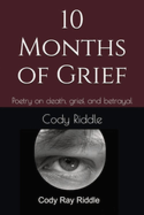 10 Months of Grief: Poetry on death, grief, and betrayal