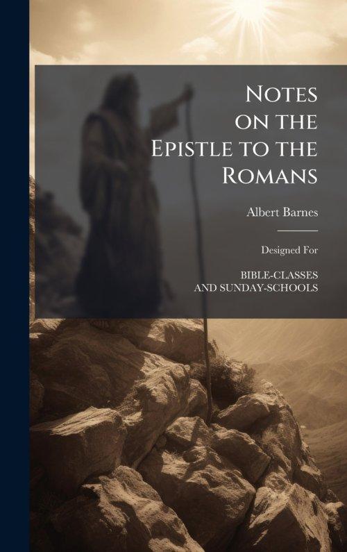 Notes On the Epistle to the Romans