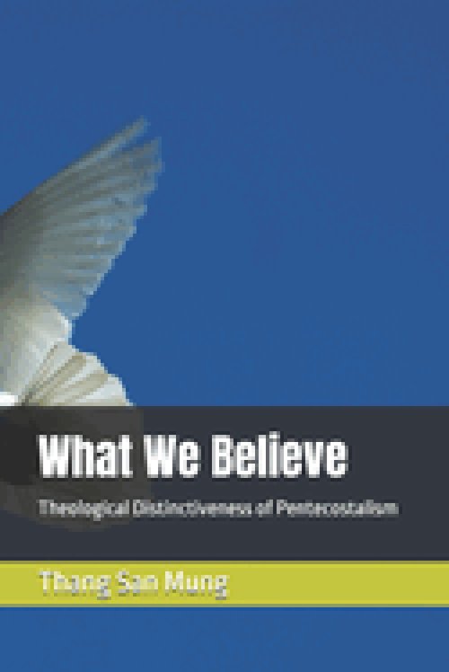What We Believe: Theological Distinctiveness of Pentecostalism