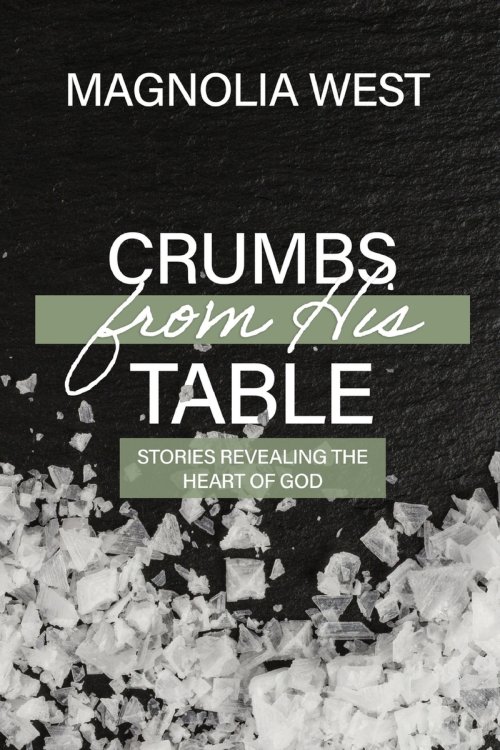 Crumbs From His Table: Stories Revealing the Heart of God
