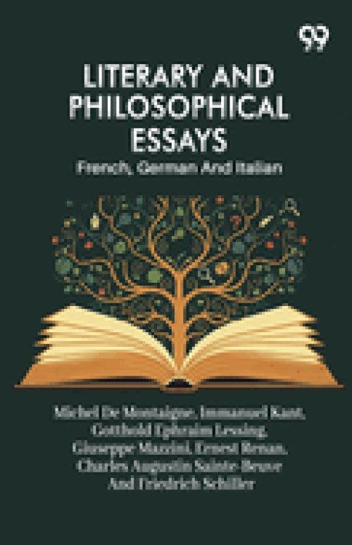 Literary And Philosophical: Essays French, German And Italian