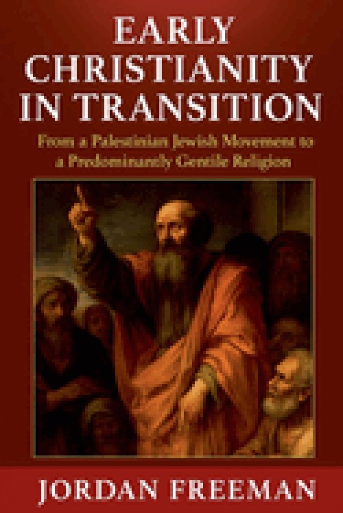 Early Christianity in Transition: From a Palestinian Jewish Movement to a Predominantly Gentile Religion