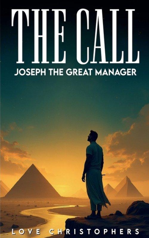 The Call: Joseph the Great Manager
