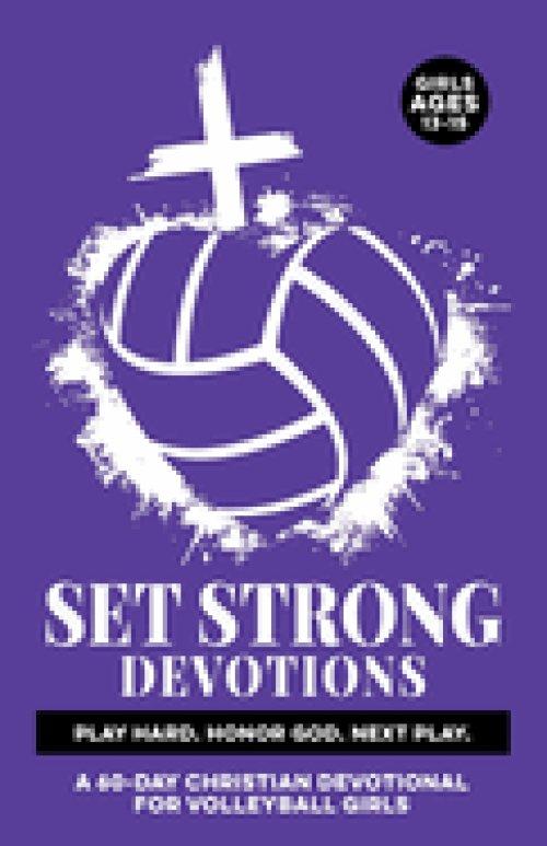 Set Strong Devotions | Play Hard. Honor God. Next Play.   : A 60-Day Christian Devotional for Girls Ages 13-15 | Sport Specific Mental Strength, & Rea