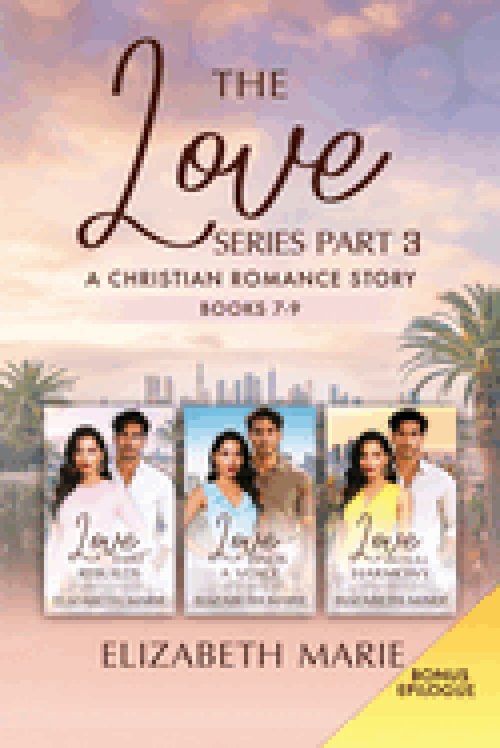 The Love Series Part Three: A Christian Romance Story Books 7-9
