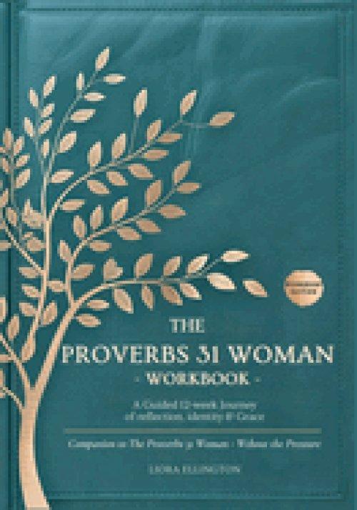 The Proverbs 31 Woman  Without the Pressure - Workbook: A Companion Workbook to the 12-Week Study in  Godly Confidence, Peace, and Purpose