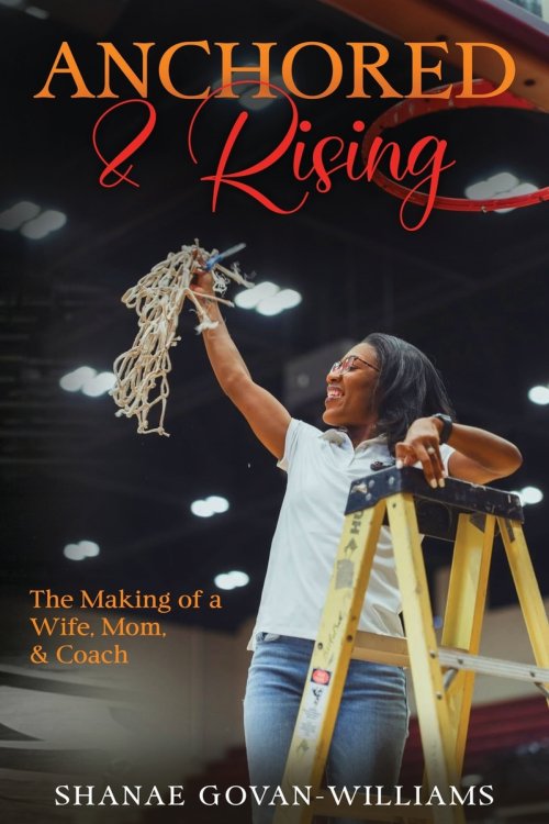 Anchored & Rising: The Making of a Wife, Mom & Coach