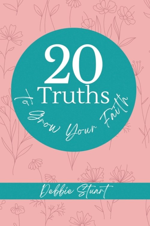 20 Truths to Grow Your Faith