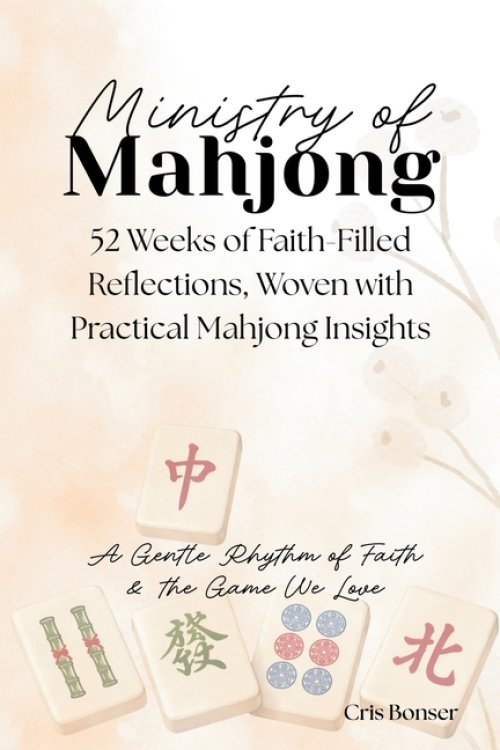 Ministry of Mahjong: Faith-Filled Reflections, Woven with Practical Mahjong Insights