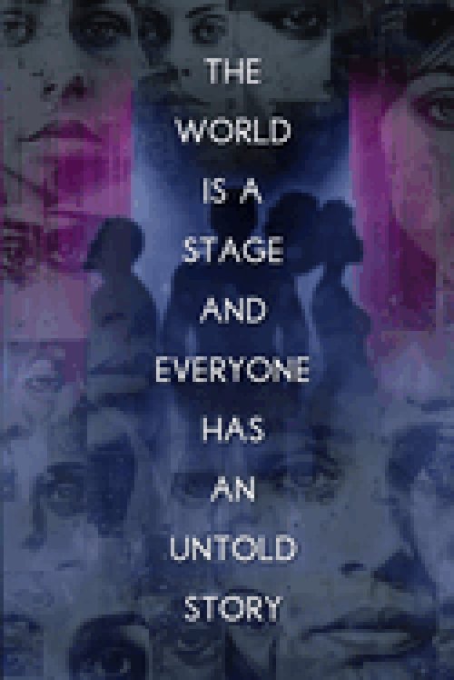 The World Is A Stage: And Everyone Has An Untold Story