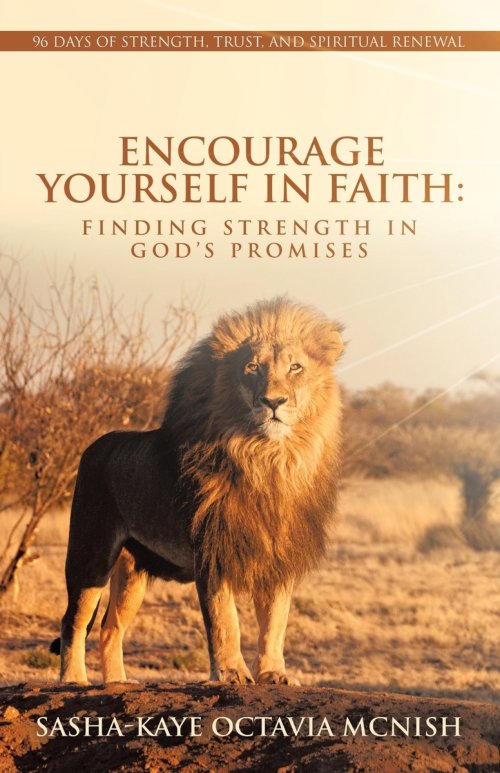 Encourage Yourself in Faith: Finding Strength in God's Promises: 96 Days of Strength, Trust, and Spiritual Renewal