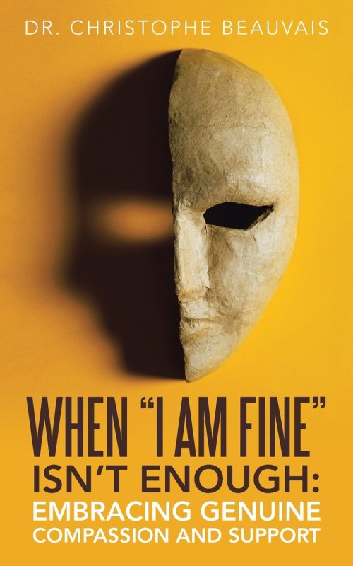 WHEN "I AM FINE" ISN'T ENOUGH:: EMBRACING GENUINE COMPASSION AND SUPPORT